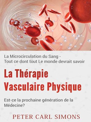 cover image of La Thérapie Vasculaire Physique--Est-ce la prochaine génération de la Médecine?